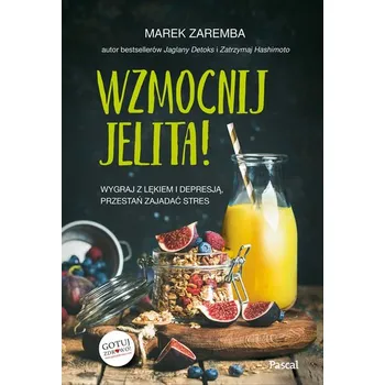 Wzmocnij jelita. Wygraj z lękiem i depresją, przestań zajadać stres wyd. 2024 - Zaremba Marek