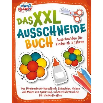 První čtění Das XXL-Ausschneidebuch - Ausschneiden für Kinder ab 3 Jahren: Das fördernde A4-Bastelbuch. Schneiden, Kleben und Malen mit Spaß - Malua, Lisa