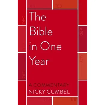 The Bible in One Year - a Commentary by Nicky Gumbel - Gumbel, Nicky