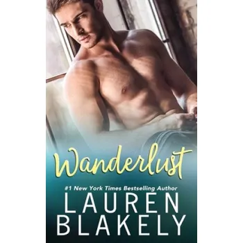 Beletrie pro dospělé Wanderlust – Lauren Blakely (EN)