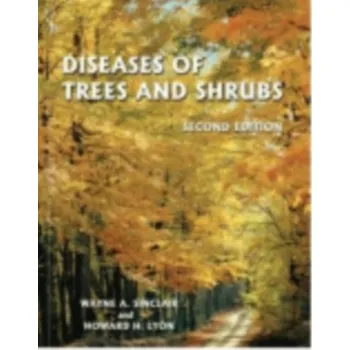 Příroda Diseases of Trees and Shrubs - Sinclair, Wayne A.; Lyon, Howard H.; Johnson, Warren T.