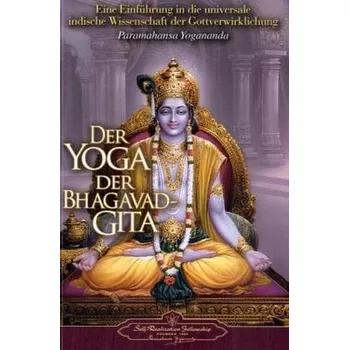 Der Yoga der Bhagavad-Gita - Yogananda, Paramahansa