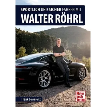 Sportlich und sicher fahren mit Walter Röhrl - Lewerenz, Frank