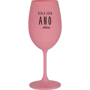 Sklenice ŘEKLA JSEM ANO...VÍNU - růžová sklenice na víno 350 ml