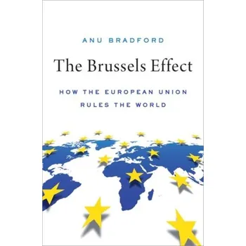 The Brussels Effect - Bradford, Anu (Henry L. Moses Professor of Law and International Organizations; Director of the European Legal Studies C