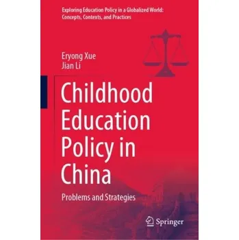 Childhood Education Policy in China - Xue, Eryong; Li, Jian
