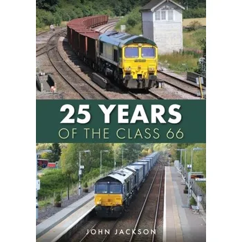 Cestování 25 Years of the Class 66 - Jackson, John D.