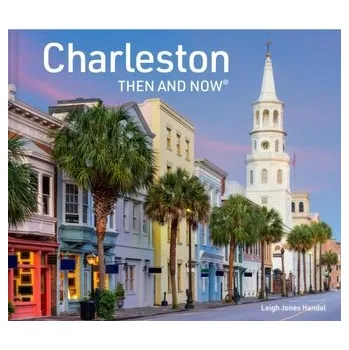 Charleston Then and Now - Jones Handal, Leigh