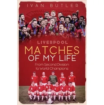 Liverpool Matches of My Lifetime - Butler, Ivan