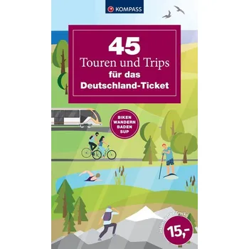 Cestování 45 Touren und Trips für das Deutschland-Ticket