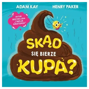 Bystrá hlava Skąd się bierze kupa? - Adam Kay