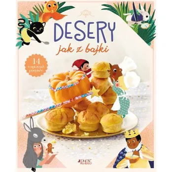 Desery jak z bajki. 14 magicznych przepisów - Agnès Besson