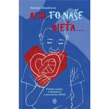 Ach, to naše dieťa - Natalija Obadičová