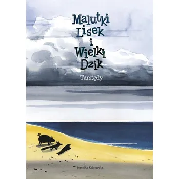 Tamtędy. Malutki Lisek i Wielki Dzik. Tom 4 wyd. 2024 - Kołomycka Berenika