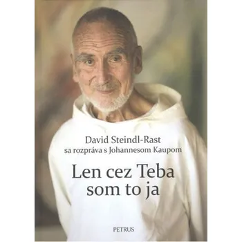Literární biografie Len cez Teba som to ja - Steindl-Rast, David