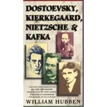 Dostoevsky, Kierkegaard, Nietzsche and Kafka – William Hubben (EN)