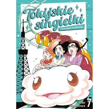 Tokijskie singielki i ich tęgie rozkminy. Tom 7 - Higashimura, Akiko