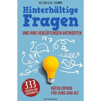 Hinterhältige Fragen und ihre verblüffenden Antworten - Hemme, Heinrich