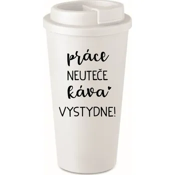 Termohrnek PRÁCE NEUTEČE, KÁVA VYSTYDNE! - bílý termohrnek 475 ml