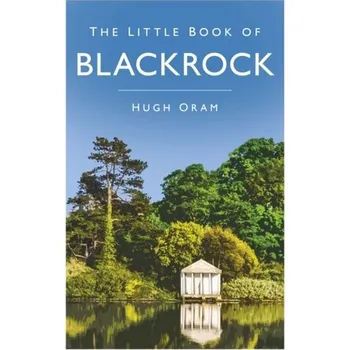 Cestování The Little Book of Blackrock - Oram, Hugh [EN] (2024, Brožovaná / brožovaná, The History Press Ltd)
