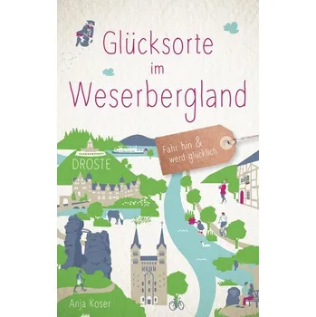 Cestování Glücksorte im Weserbergland - Koser, Anja
