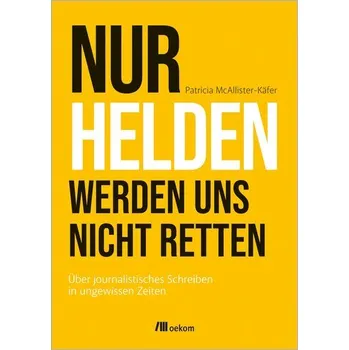 Nur Helden werden uns nicht retten - McAllister-Käfer, Patricia