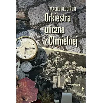 Literární biografie Orkiestra uliczna z Chmielnej - Marcin Klociński