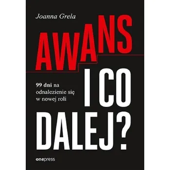 Awans i co dalej? 99 dni na odnalezienie się w... - Rafał Szewczak, Joanna Grela, Michał Bloch