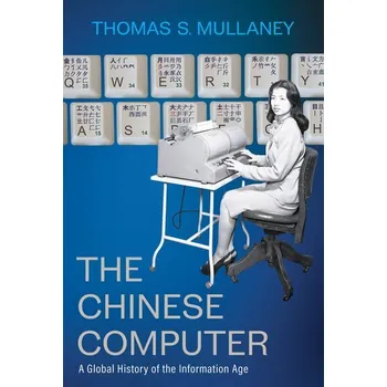 Technika The Chinese Computer - Mullaney, Thomas S.