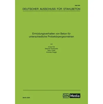 Ermüdungsverhalten von Beton für unterschiedliche Probekörpergeometrien - Autoren, Div.