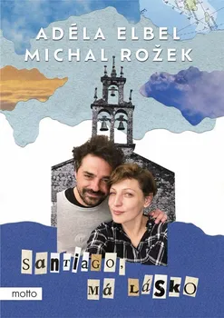 Kniha Santiago, má lásko - Adéla Elbel, Michal Rožek (2023) [E-kniha]