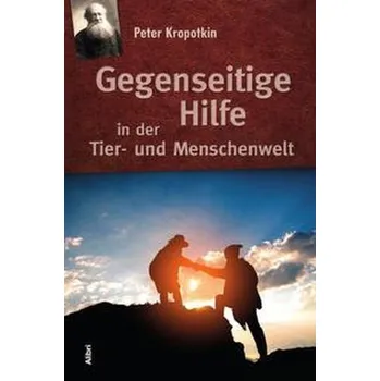 Gegenseitige Hilfe in der Tier- und Menschenwelt - Kropotkin, Peter [DE] (2021, Měkká, Alibri Verlag)
