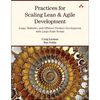 Cizojazyčná kniha Practices for Scaling Lean & Agile Development: Large, Multisite, and Offshore Product Development with Large-Scale Scrum – Craig Larman (EN)
