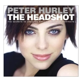 Umění Headshot, The – Peter Hurley (EN)