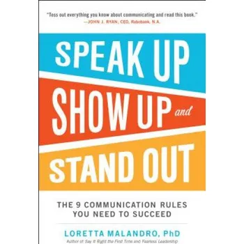 Kniha Speak Up, Show Up, and Stand Out: The 9 Communication Rules You Need to Succeed – Loretta Malandro (EN)