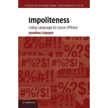 Impoliteness: Using Language to Cause Offence – Jonathan Culpeper (EN)