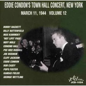 Zahraniční hudba CD Eddie Condon And His All-Stars: Eddie Condon's Town Hall Concert, New York - March 11, 1944 Volume 12 2014