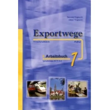 Německý jazyk Exportwege neu 1 - Arbeitsbuch: Sprachniveau A1/A2. Wirtschaftsdeutsch – Gabriele Volgnandt,Dieter Volgnandt (DE)