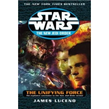 Star Wars: The New Jedi Order - The Unifying Force – James Luceno (EN)