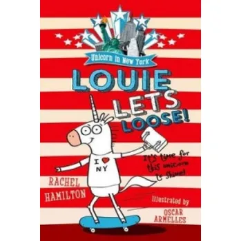Učebnice Unicorn in New York: Louie Lets Loose! – Rachel Hamilton,Oscar Armelles (EN)