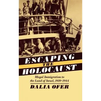 Escape from the Holocaust: Illegal Immigration to the Land of Israel, 1939-1944 – Dalia Ofer (EN)