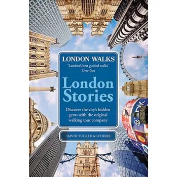 Populárně naučná literatura pro dospělé London Walks: London Stories – David Tucker (EN)