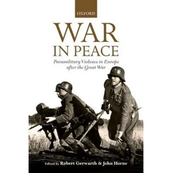 War in Peace – Robert Gerwarth,John Horne (EN)