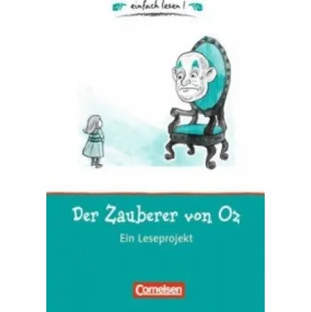 Německý jazyk Einfach lesen! - Leseprojekte - Leseförderung: Für Lesefortgeschrittene - Niveau 1: Der Zauberer von Oz - Ein Leseprojekt zu dem gleichnamigen Roman von Lyman Frank Baum - Arbeitsbuch mit Lösungen. Arbeitsbuch mit Lösungen. Für Lesefortgeschrittene. Nivea