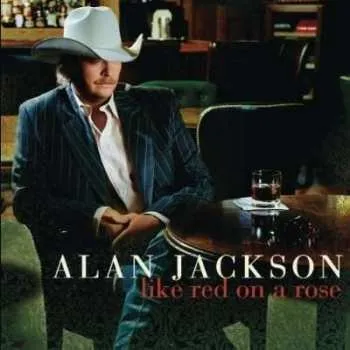 Zahraniční hudba CD Alan Jackson: Like Red On A Rose 2006