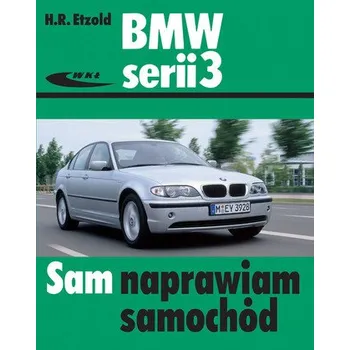 BMW serii 3. Sam naprawiam samochód (typu E46) - Etzold Hans-Rudiger