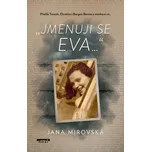 Jmenuji se Eva… - Jana Mirovská (2023,…