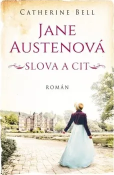 Jane Austenová: Slova a cit - Catherine Bell (2023, pevná)