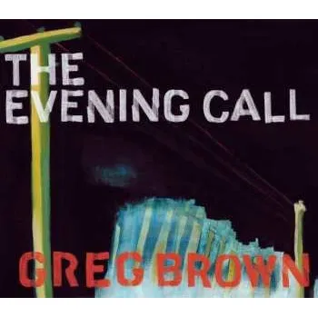Zahraniční hudba CD Greg Brown: The Evening Call 2006