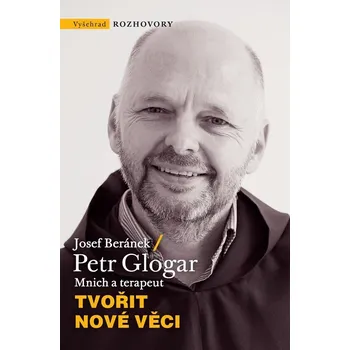 Tvořit nové věci - Josef Beránek, Petr…